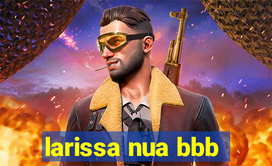 larissa nua bbb